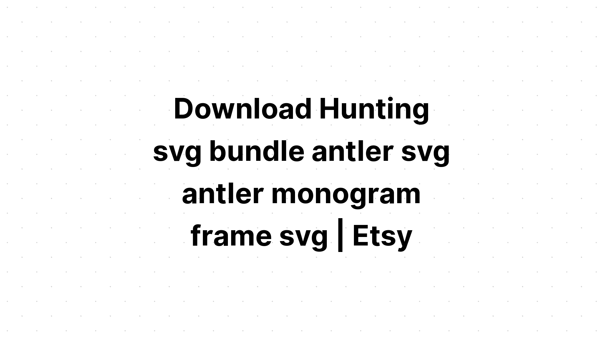 Download Hunting Svg Bundle - Layered SVG Cut File